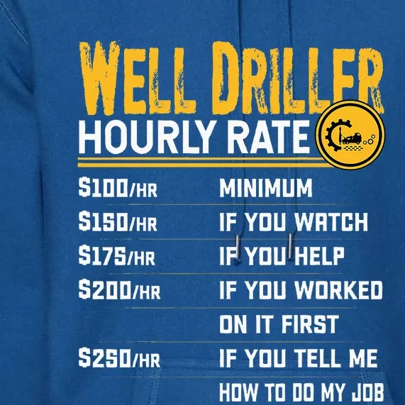 Funny Well Driller Hourly Rate Premium Hoodie