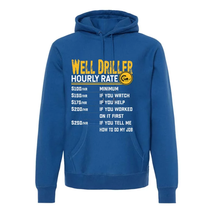 Funny Well Driller Hourly Rate Premium Hoodie