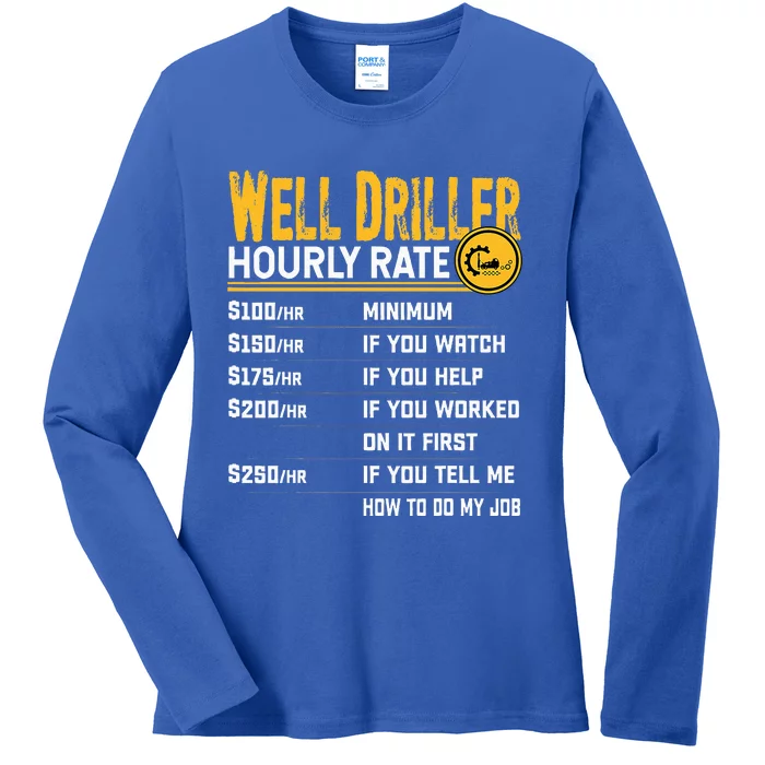 Funny Well Driller Hourly Rate Ladies Long Sleeve Shirt