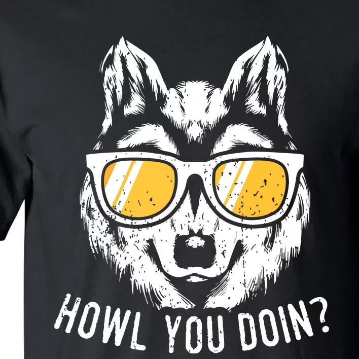 Funny Wolf Design Howl You Doin Wolves Tall T-Shirt