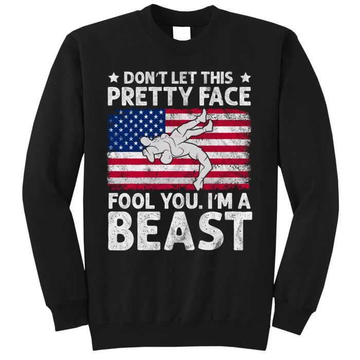 Funny Wrestle DonT Let This Pretty Face Fool You Im A Beast Tall Sweatshirt