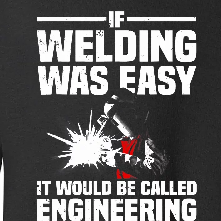 Funny Welding Design Welder Weld Welding Lover Toddler Sweatshirt