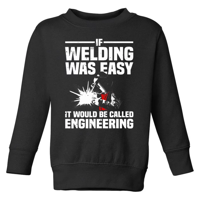 Funny Welding Design Welder Weld Welding Lover Toddler Sweatshirt