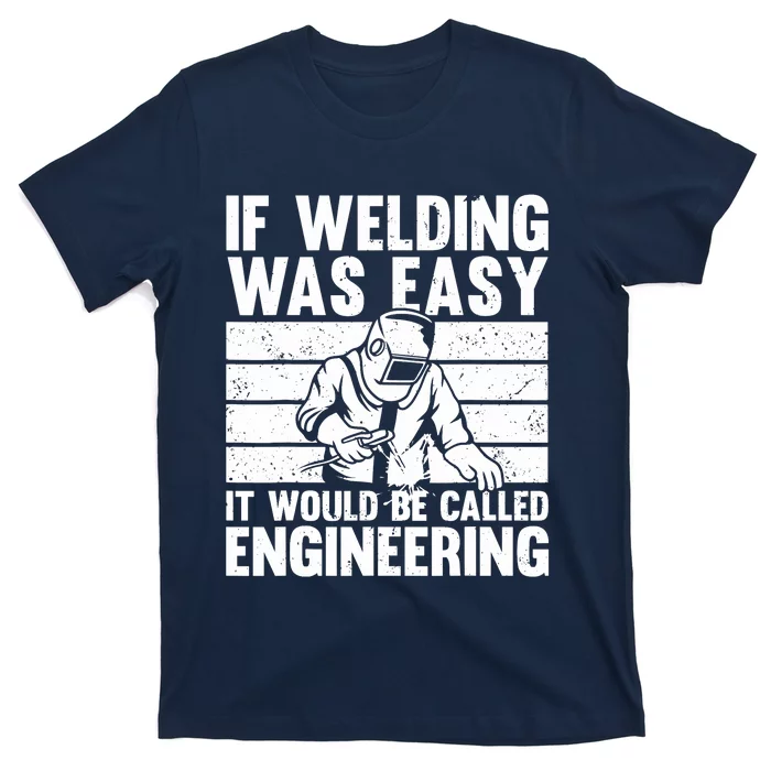 Funny Welding Design For Welder Weld Welding Lover T-Shirt