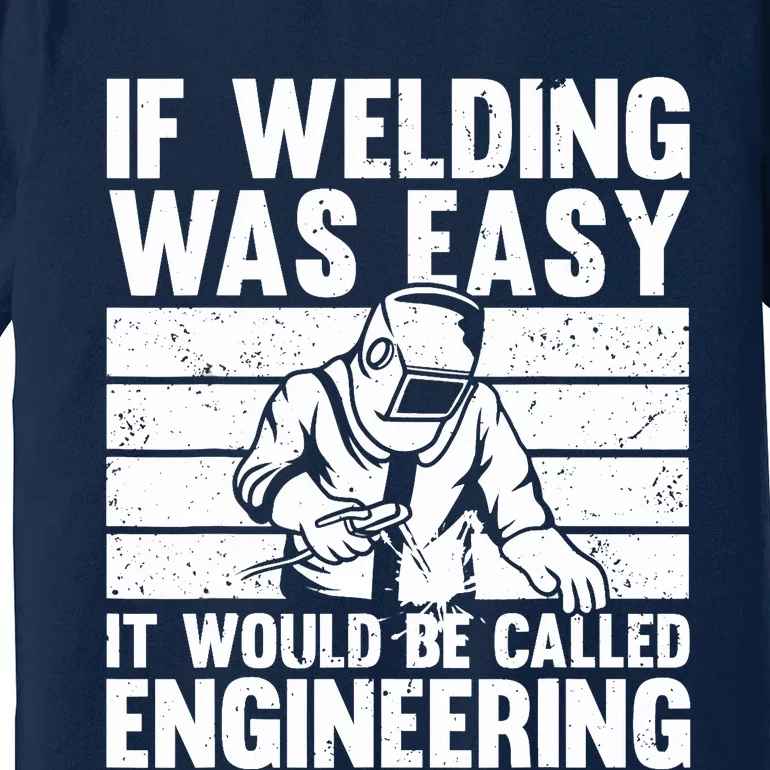 Funny Welding Design For Welder Weld Welding Lover Premium T-Shirt