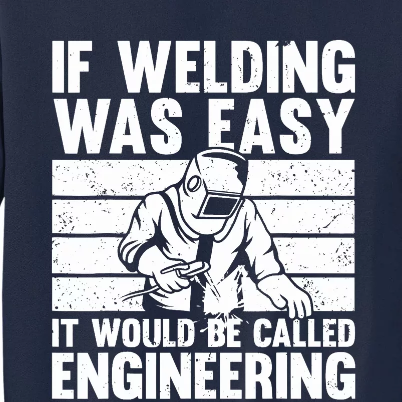 Funny Welding Design For Welder Weld Welding Lover Tall Sweatshirt