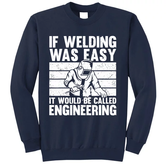 Funny Welding Design For Welder Weld Welding Lover Tall Sweatshirt