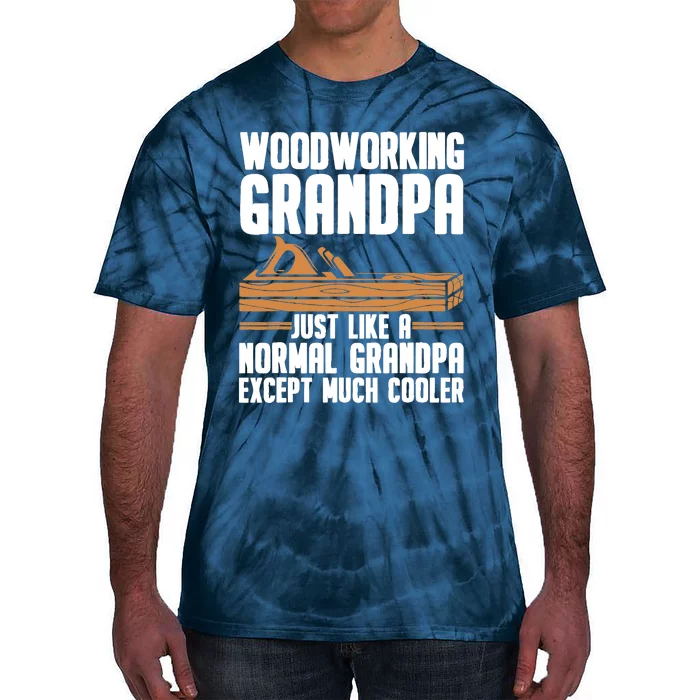 Funny Woodworking Design For Dad Grandpa Woodworkers Tie-Dye T-Shirt