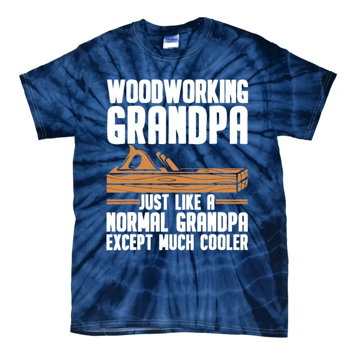 Funny Woodworking Design For Dad Grandpa Woodworkers Tie-Dye T-Shirt