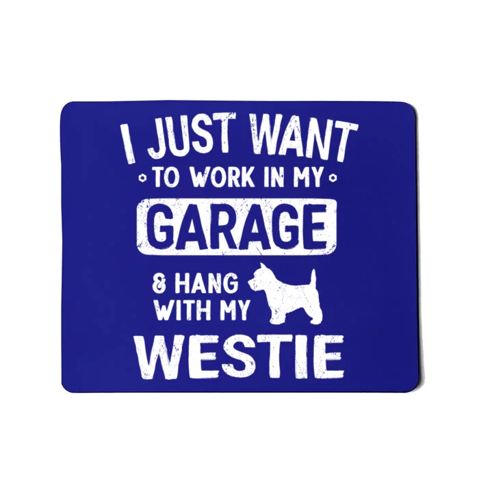 Funny Westie Dad Garage Hang With Gift Mousepad