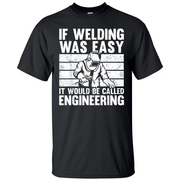 Funny Welding Design For Men Women Welder Weld Welding Lover Tall T-Shirt