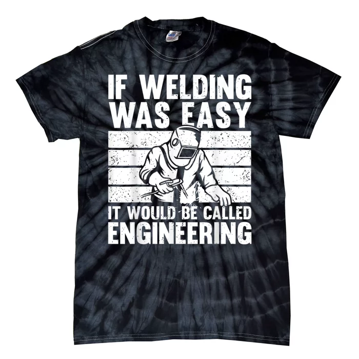 Funny Welding Design For Men Women Welder Weld Welding Lover Tie-Dye T-Shirt