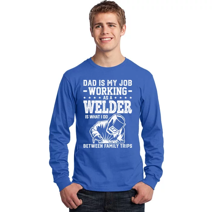 Funny Welder Dad Welding Worker Papa Grandpa Fathers Day Cool Gift Tall Long Sleeve T-Shirt