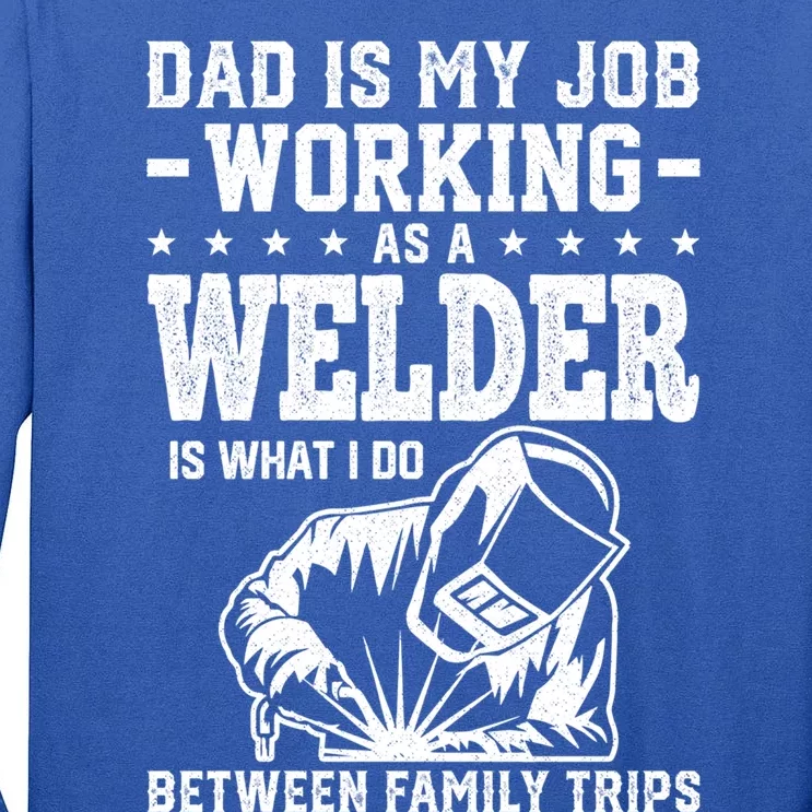 Funny Welder Dad Welding Worker Papa Grandpa Fathers Day Cool Gift Tall Long Sleeve T-Shirt