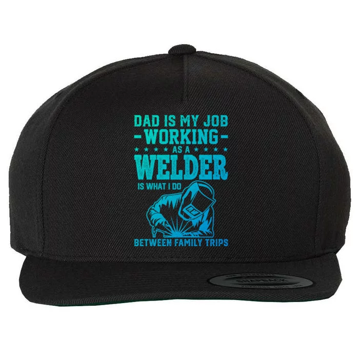 Funny Welder Dad Welding Worker Papa Grandpa Fathers Day Cool Gift Wool Snapback Cap