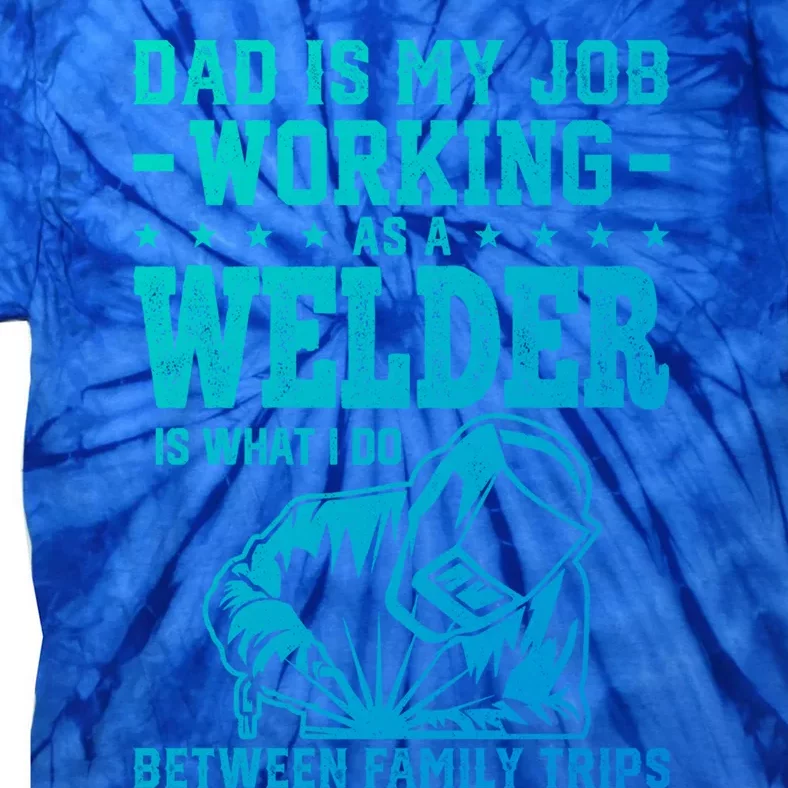 Funny Welder Dad Welding Worker Papa Grandpa Fathers Day Cool Gift Tie-Dye T-Shirt