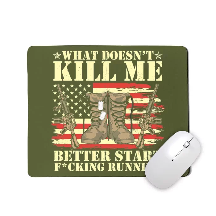 Funny What Doesn't Kill Me Better Start F Running Veteran Mousepad