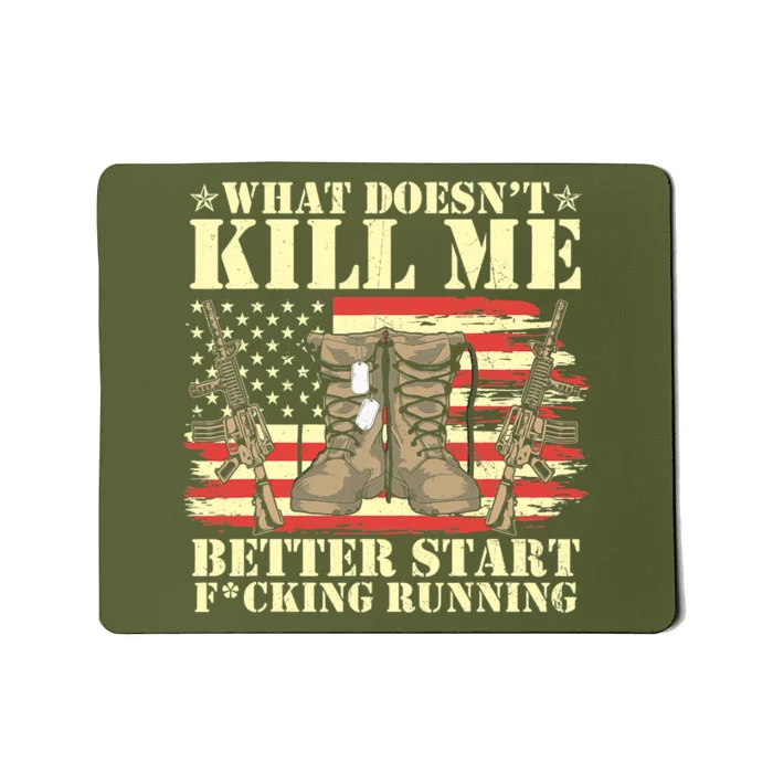 Funny What Doesn't Kill Me Better Start F Running Veteran Mousepad