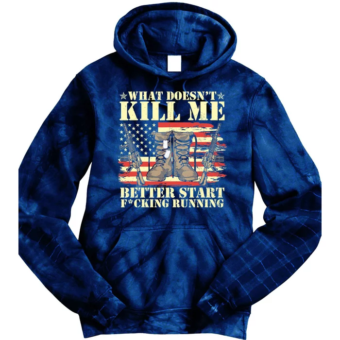 Funny What Doesn't Kill Me Better Start F Running Veteran Tie Dye Hoodie