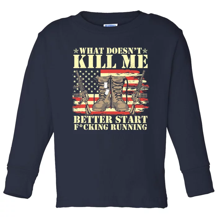 Funny What Doesn't Kill Me Better Start F Running Veteran Toddler Long Sleeve Shirt