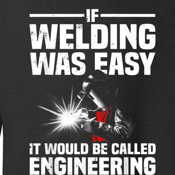 Funny Welding Design For Men Women Welder Weld Welding Lover Toddler Sweatshirt