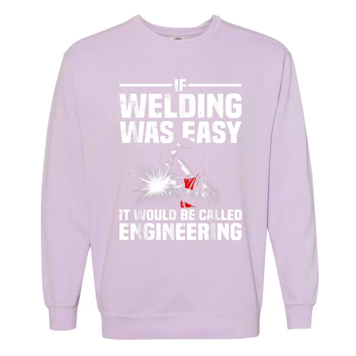 Funny Welding Design For Men Women Welder Weld Welding Lover Garment-Dyed Sweatshirt