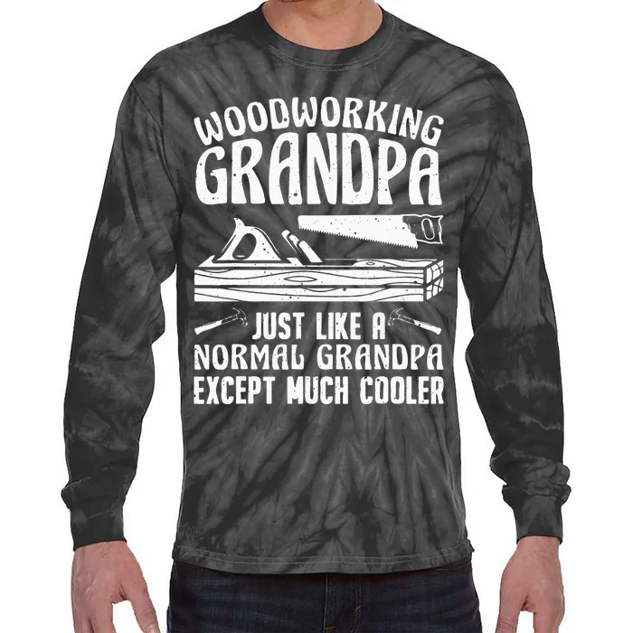 Funny Woodworking For Woodwork Grandpa Dad Woodworker Tie-Dye Long Sleeve Shirt