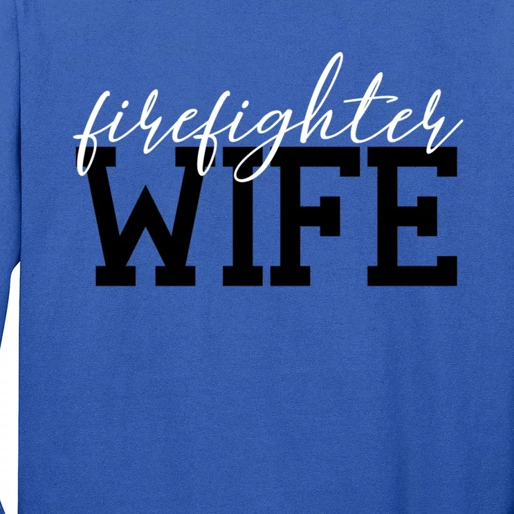 Firefighter Wife Firefighter Wife Firefighter Wife Gift Great Gift Long Sleeve Shirt