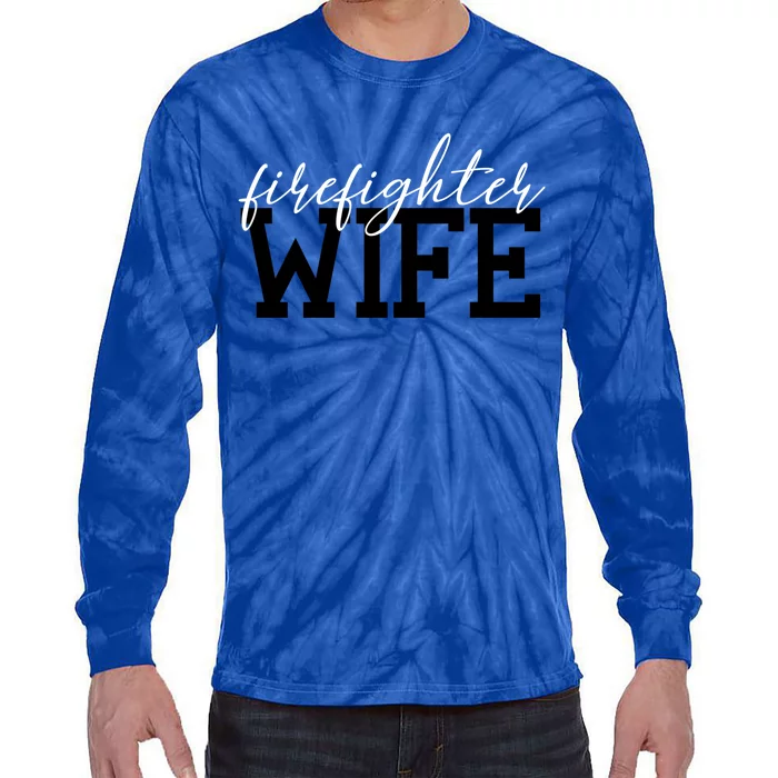 Firefighter Wife Firefighter Wife Firefighter Wife Gift Great Gift Tie-Dye Long Sleeve Shirt