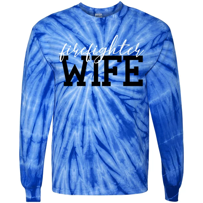 Firefighter Wife Firefighter Wife Firefighter Wife Gift Great Gift Tie-Dye Long Sleeve Shirt