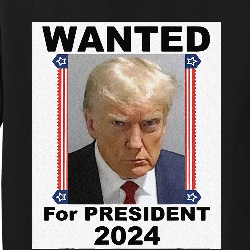 Funny Wanted For President 2024 (Donald Trump) Tall Sweatshirt