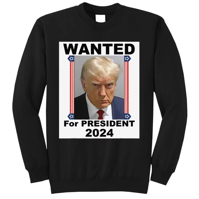 Funny Wanted For President 2024 (Donald Trump) Tall Sweatshirt