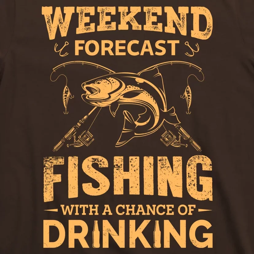 Funny Weekend Forcast Fishing With A Chance Of Drinking T-Shirt