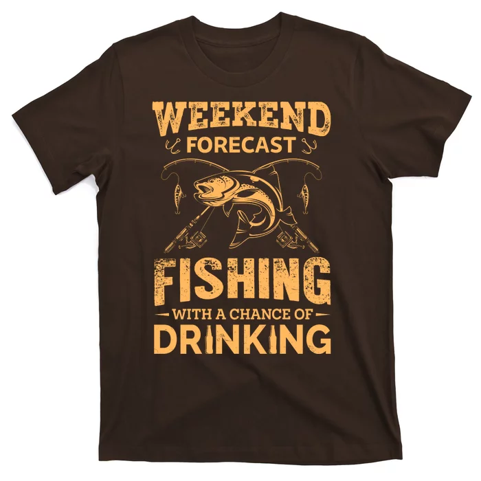 Funny Weekend Forcast Fishing With A Chance Of Drinking T-Shirt