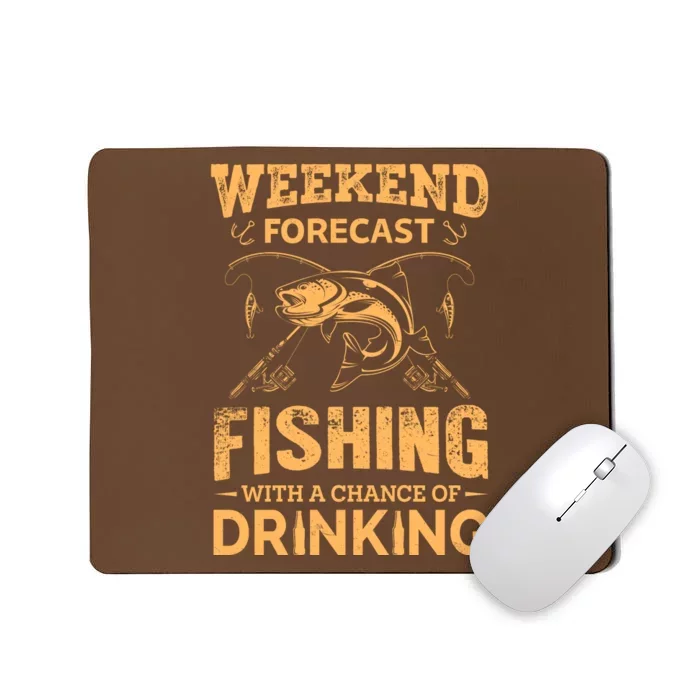 Funny Weekend Forcast Fishing With A Chance Of Drinking Mousepad