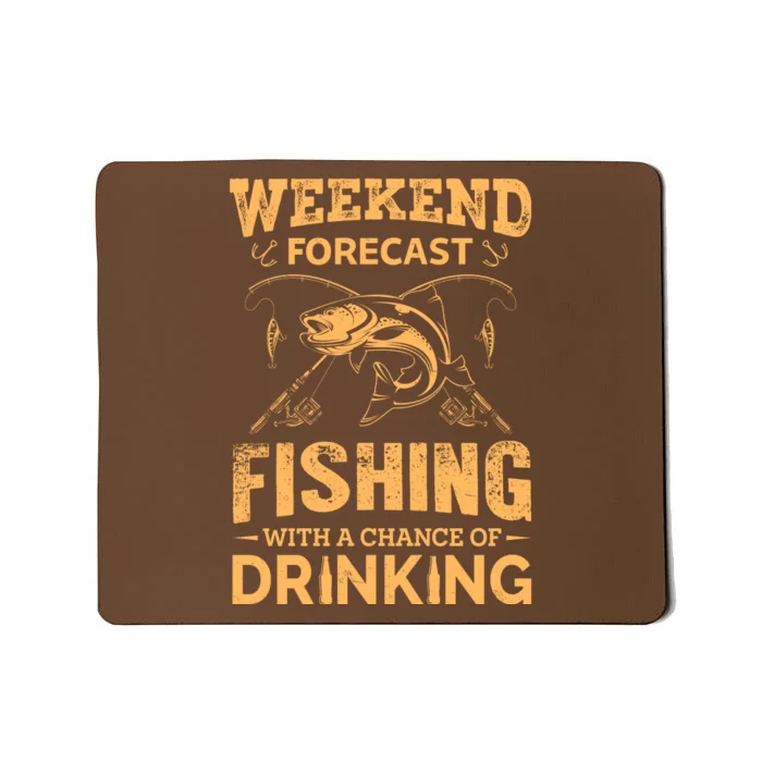 Funny Weekend Forcast Fishing With A Chance Of Drinking Mousepad