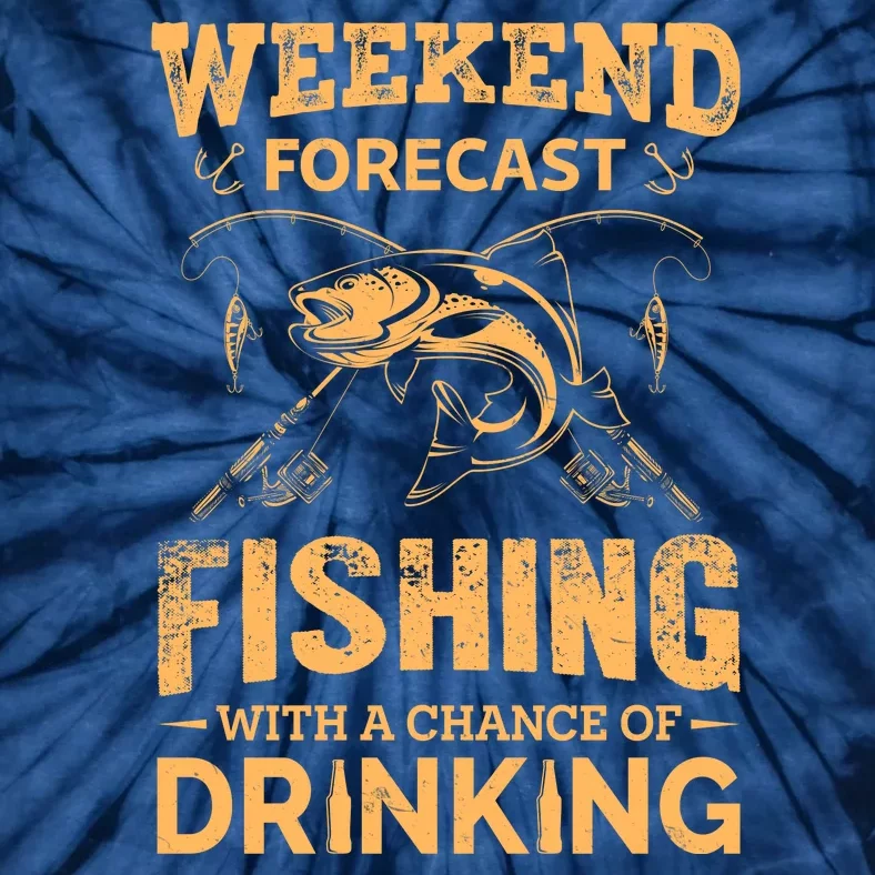 Funny Weekend Forcast Fishing With A Chance Of Drinking Tie-Dye T-Shirt