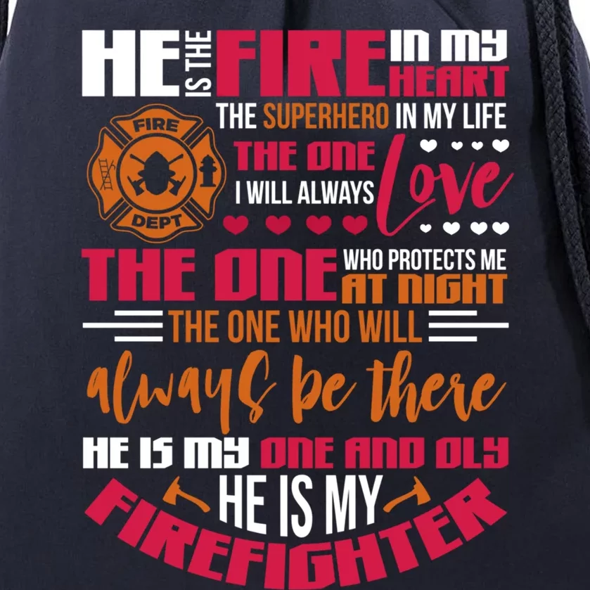 Firefighter Wife Friend He Is The Fire In My Heart Great Gift Drawstring Bag