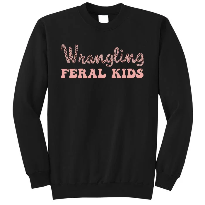 Funny Wrangling Feral Tall Sweatshirt