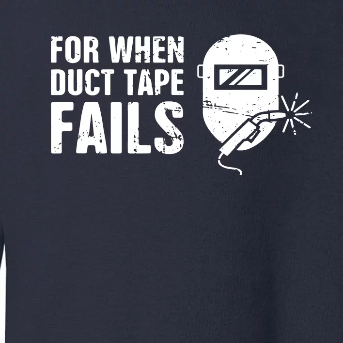 Funny Welder For When Duct Tape Fails Welding Premium Toddler Sweatshirt