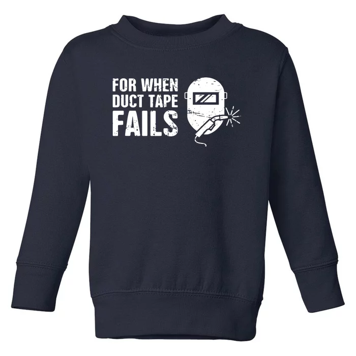 Funny Welder For When Duct Tape Fails Welding Premium Toddler Sweatshirt