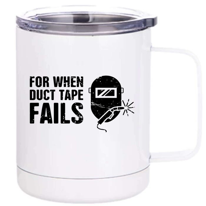 Funny Welder For When Duct Tape Fails Welding Premium Front & Back 12oz Stainless Steel Tumbler Cup