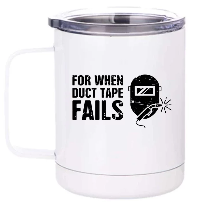 Funny Welder For When Duct Tape Fails Welding Premium Front & Back 12oz Stainless Steel Tumbler Cup