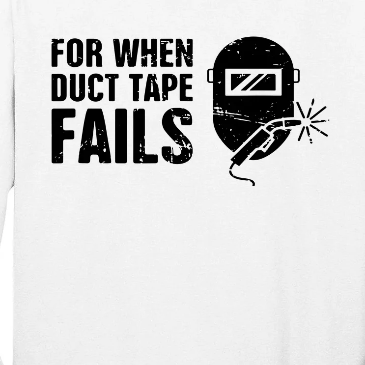 Funny Welder For When Duct Tape Fails Welding Premium Tall Long Sleeve T-Shirt