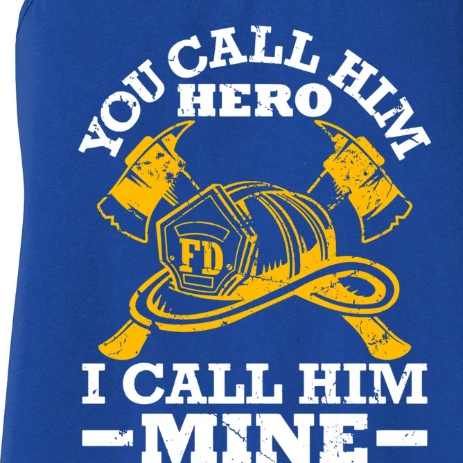 Firefighter Wife Friend Cool Gift You Call Him Hero Women's Racerback Tank