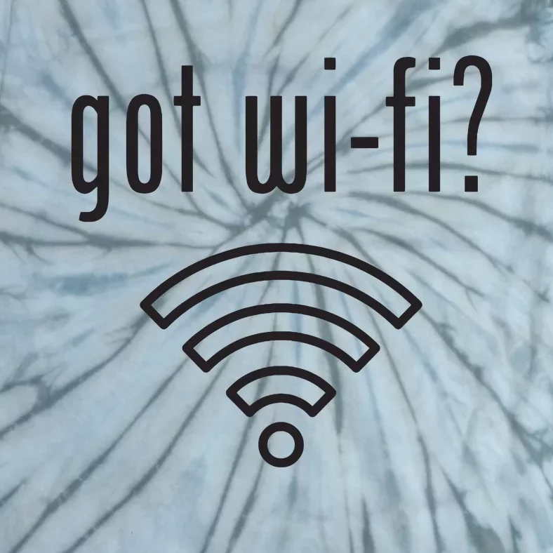 Funny Wifi For Internet Wifi Fan Got Wifi Tie-Dye T-Shirt