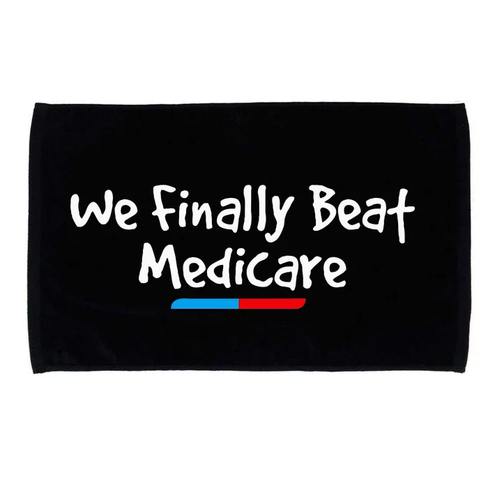 Funny We Finally Beat Medicare Microfiber Hand Towel