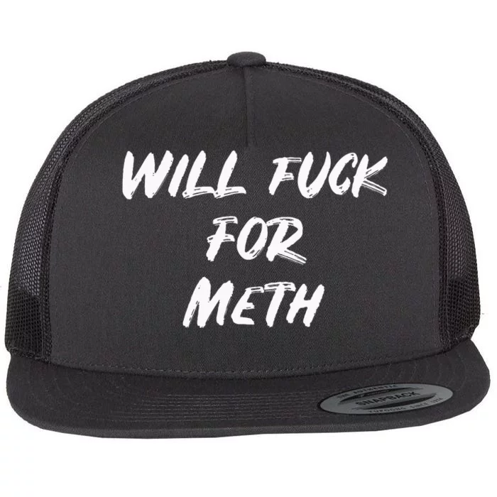 Funny Will Fuck For Meth Drug Flat Bill Trucker Hat