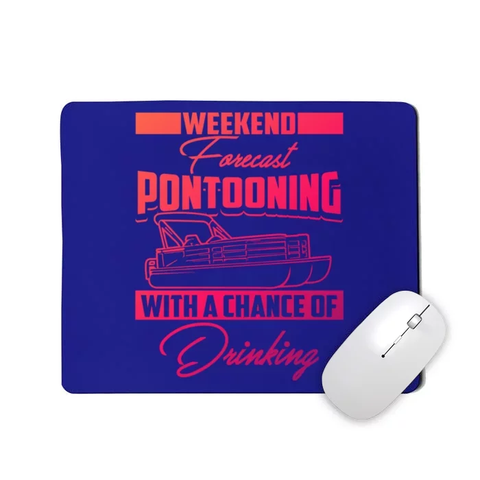 Funny Weekend Forecast Pontooning Cute Pontoon Boat Gift Mousepad