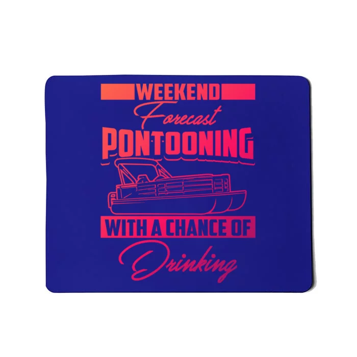 Funny Weekend Forecast Pontooning Cute Pontoon Boat Gift Mousepad